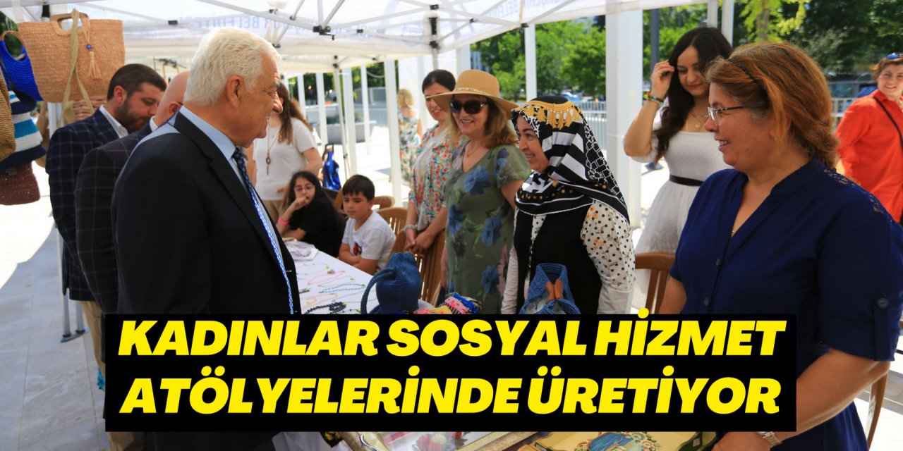 KADINLAR SOSYAL HİZMET ATÖLYELERİNDE ÜRETİYOR