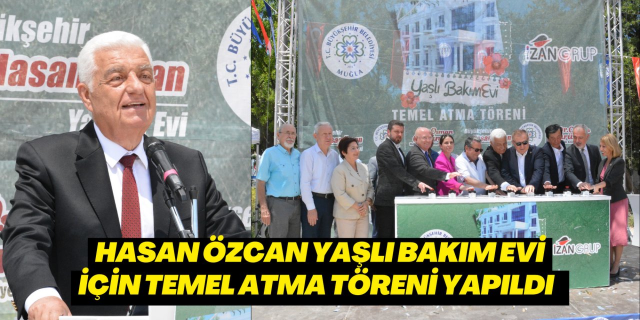 Hasan Özcan Yaşlı Bakım Evi için temel atma töreni yapıldı