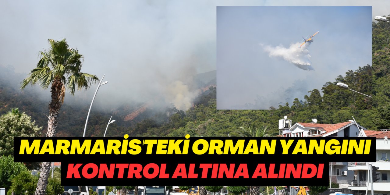 Marmaris'teki orman yangını kontrol altına alındı