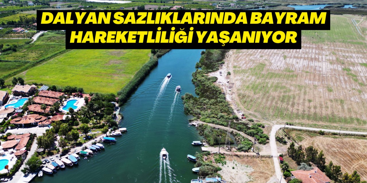 Dalyan sazlıklarında bayram hareketliliği yaşanıyor