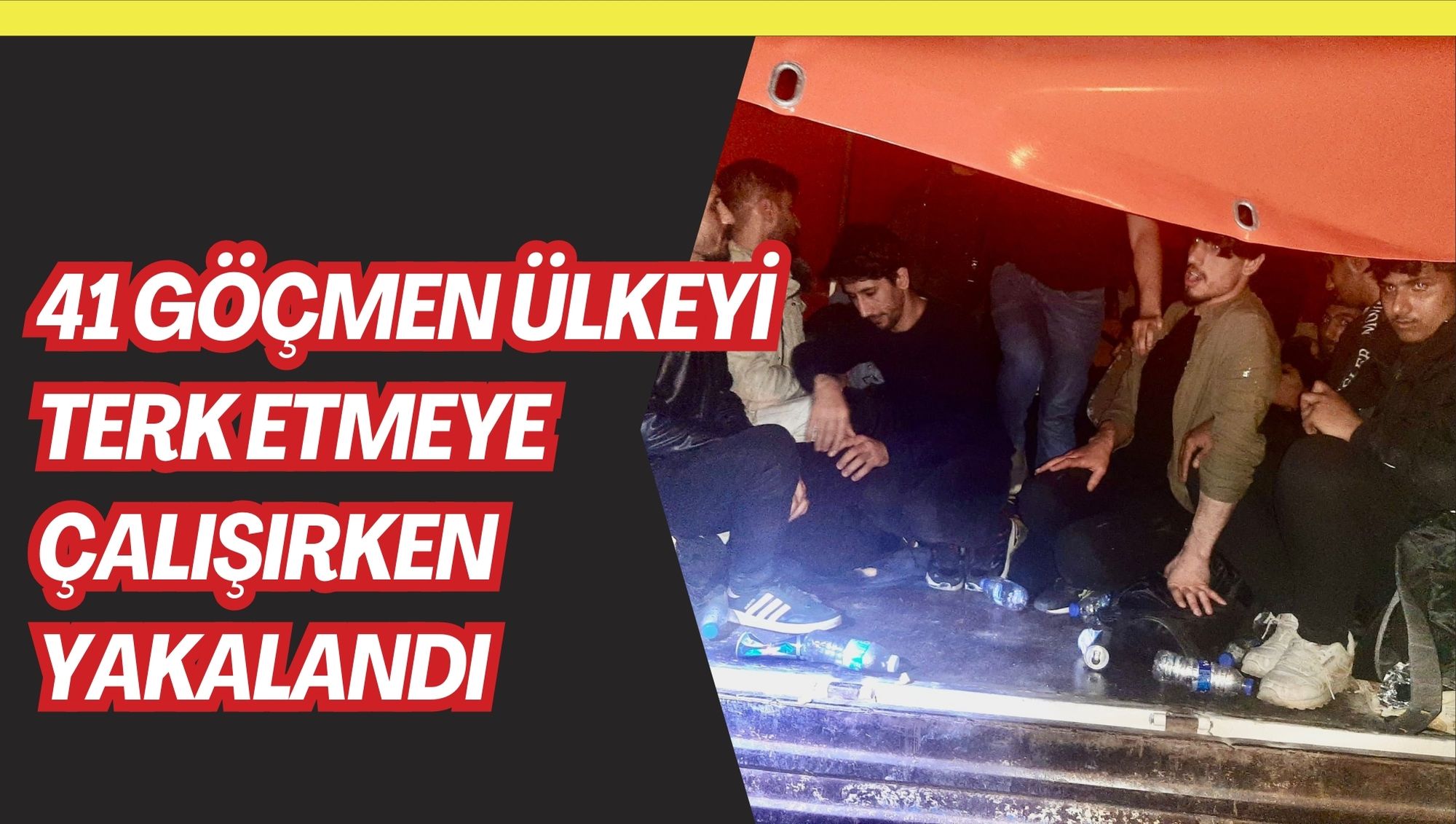 41 GÖÇMEN ÜLKEYİ TERK ETMEYE ÇALIŞIRKEN YAKALANDI