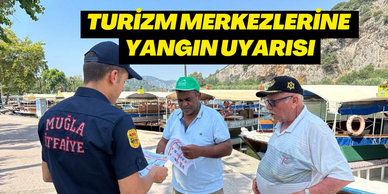 TURİZM MERKEZLERİNE YANGIN UYARISI