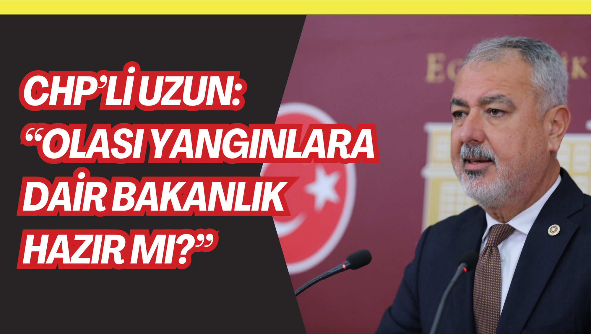 CHP’li Uzun: “Olası yangınlara dair bakanlık hazır mı?”