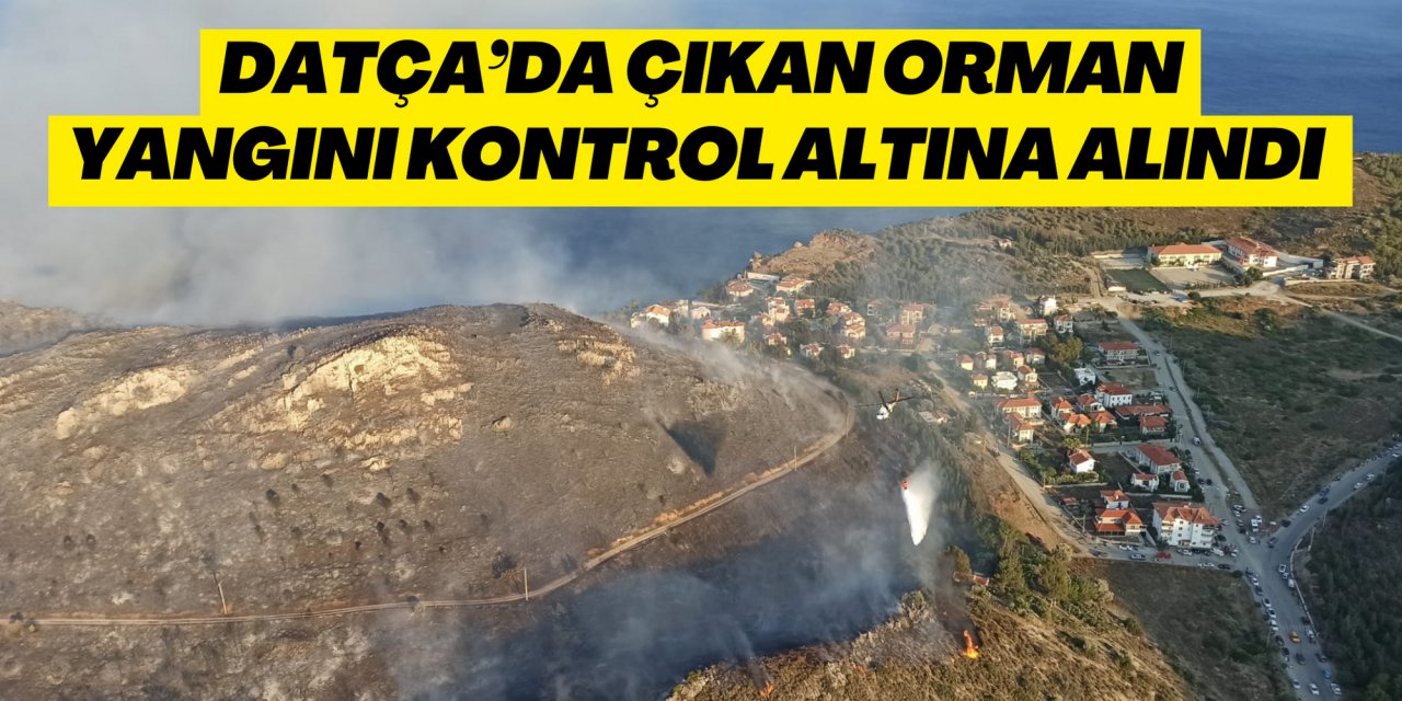 Datça'da çıkan yangın kontrol altına alındı