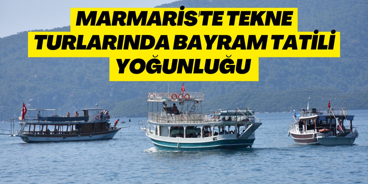Marmaris'te tekne turlarında bayram tatili yoğunluğu