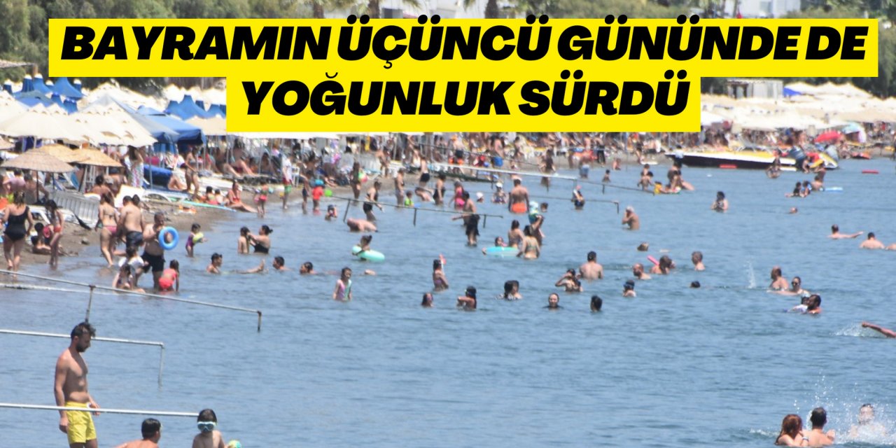 Muğla sahillerinde bayramın üçüncü gününde de yoğunluk sürdü