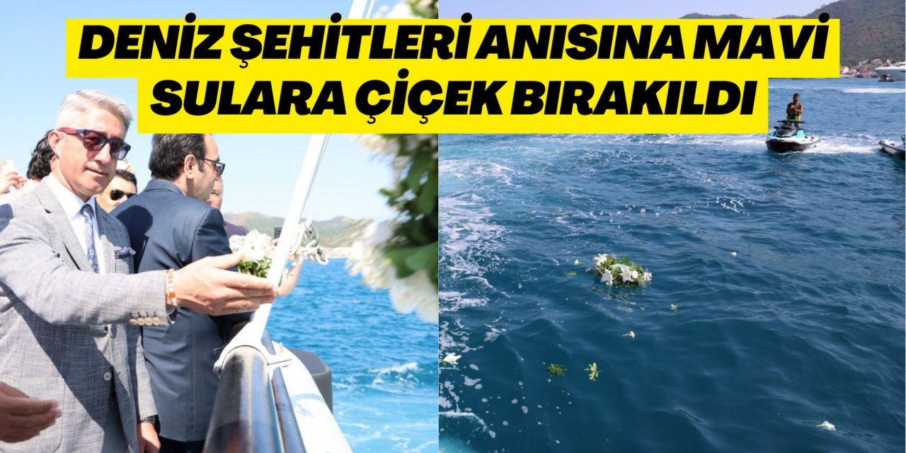 DENİZ ŞEHİTLERİ ANISINA MAVİ SULARA ÇİÇEK BIRAKILDI