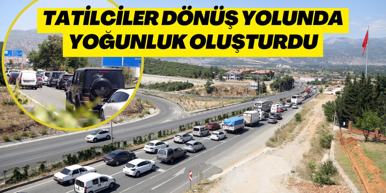 Tatilciler dönüş yolunda yoğunluk oluşturdu