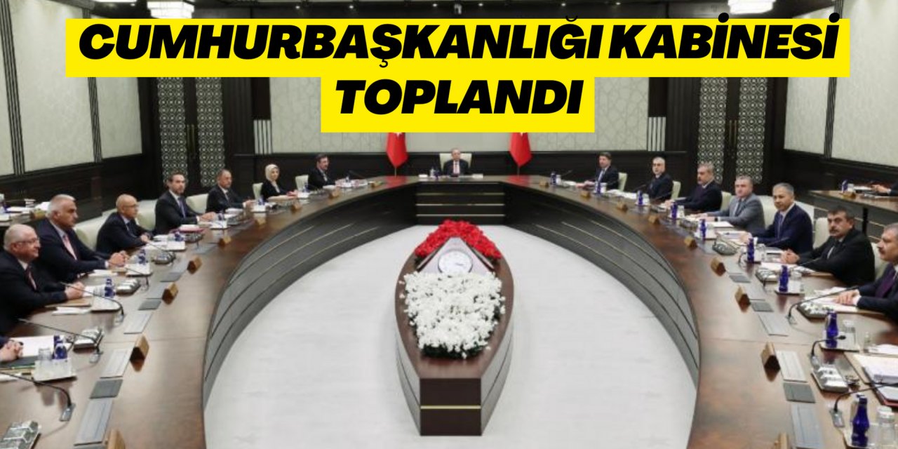 Cumhurbaşkanlığı Kabinesi toplandı