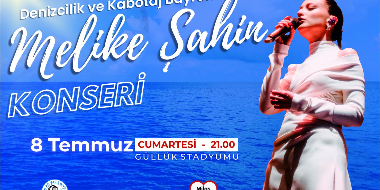 KABOTAJ BAYRAMI COŞKUSU MELİKE ŞAHİN KONSERİ İLE YAŞANACAK