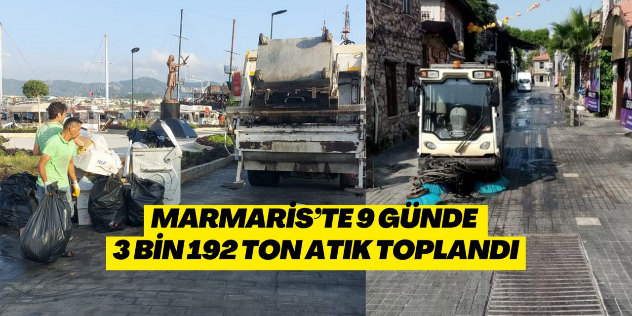 MARMARİS’TE 9 GÜNDE 3 BİN 192 TON ATIK TOPLANDI