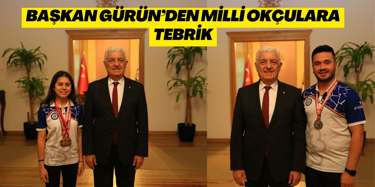 Başkan Gürün’den Milli Okçulara Tebrik