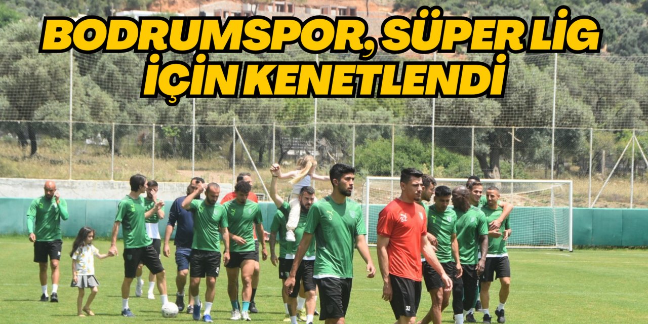 Bodrumspor, Süper Lig için kenetlendi