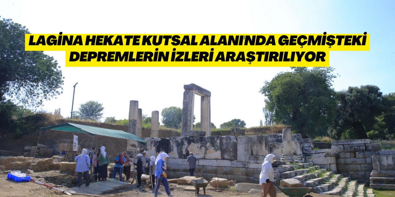 Lagina Hekate Kutsal Alanı'nda geçmişteki depremlerin izleri araştırılıyor