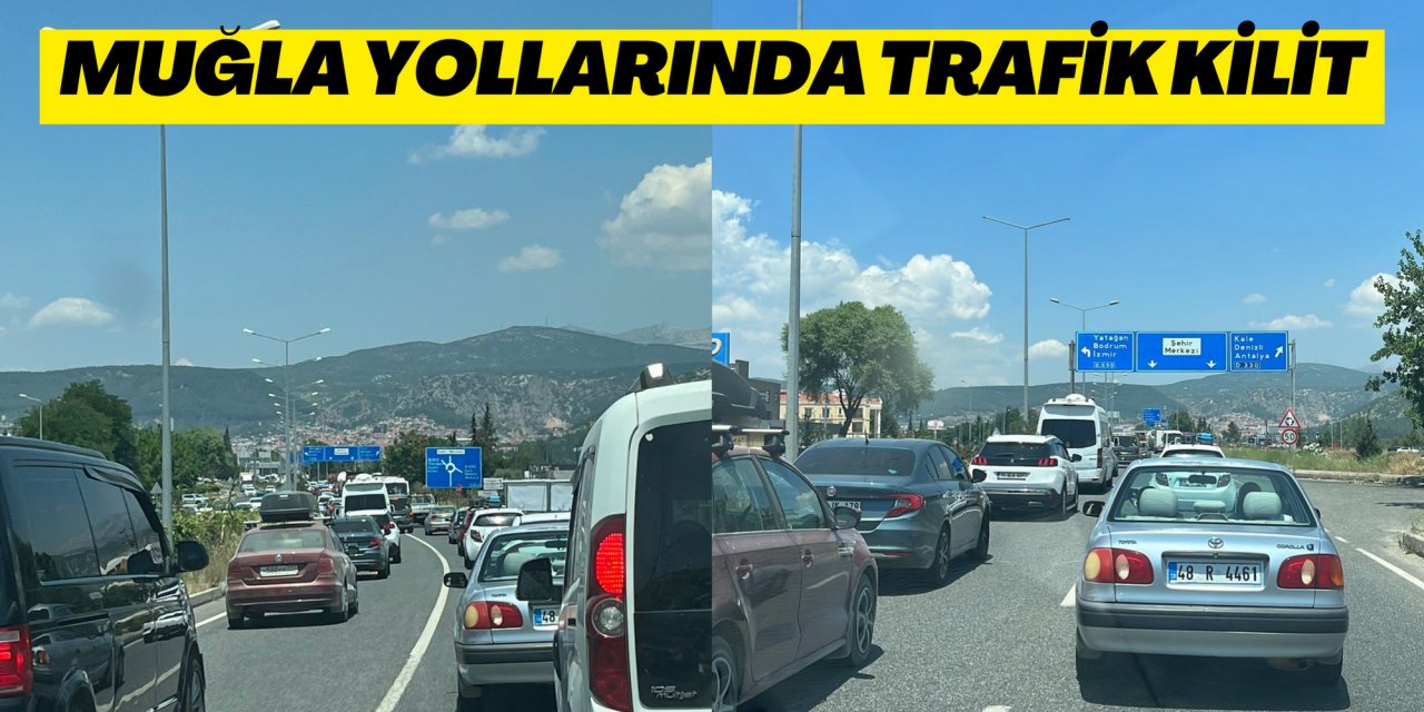 MUĞLA YOLLARINDA TRAFİK KİLİT