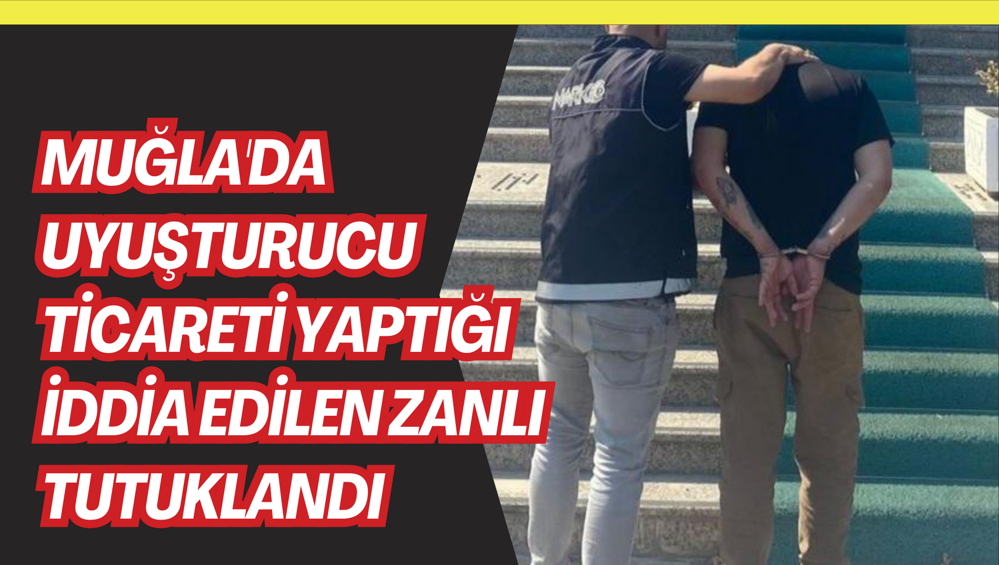 Muğla'da uyuşturucu ticareti yaptığı iddia edilen zanlı tutuklandı