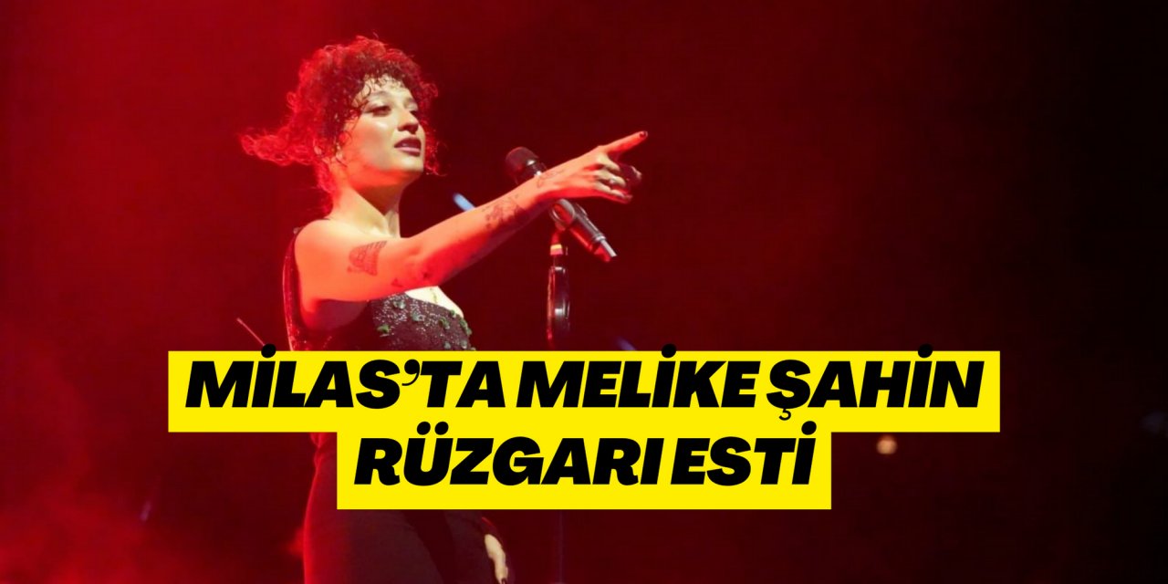 Milas’ta Melike Şahin rüzgarı esti