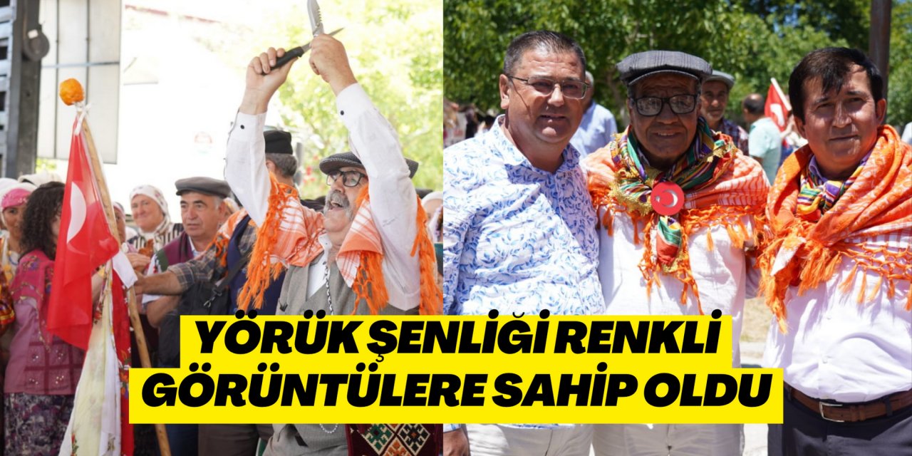 YÖRÜK ŞENLİĞİ RENKLİ GÖRÜNTÜLERE SAHİP OLDU