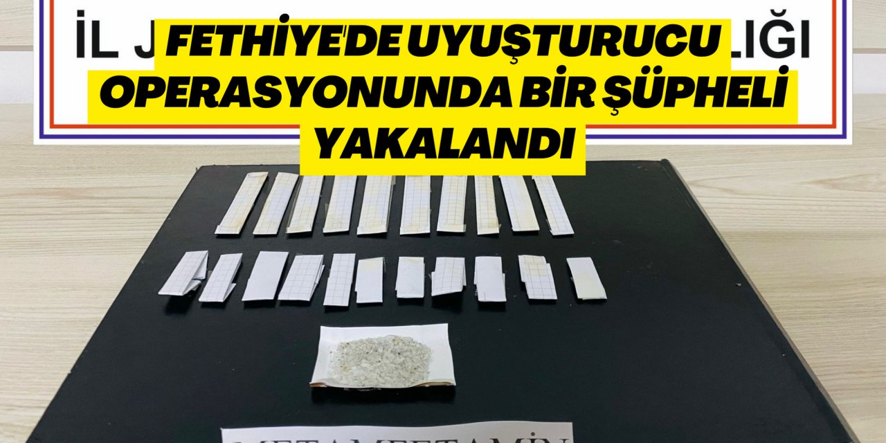 Fethiye'de uyuşturucu operasyonunda bir şüpheli yakalandı