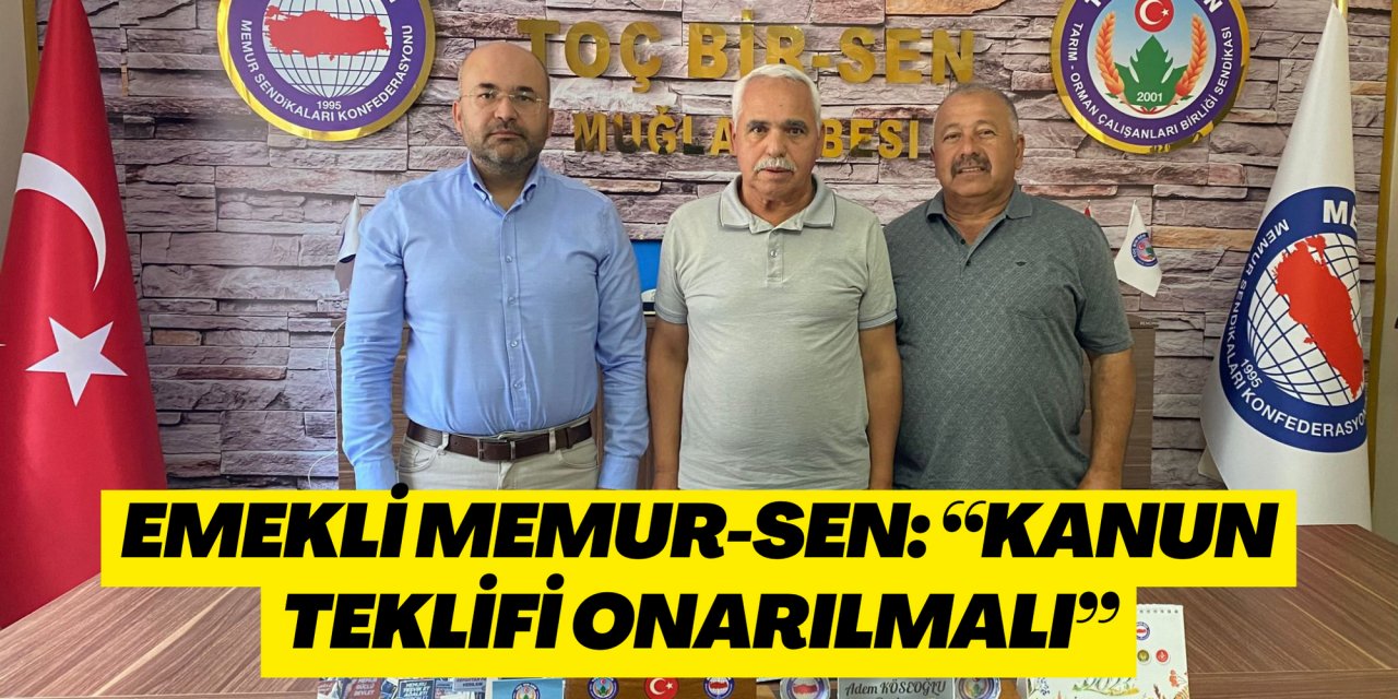 EMEKLİ MEMUR-SEN: “KANUN TEKLİFİ ONARILMALI”