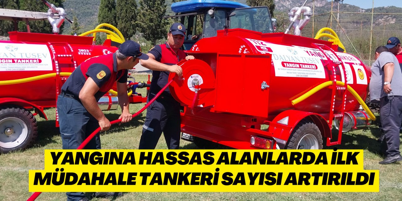 Yangına hassas alanlarda ilk müdahale tankeri sayısı artırıldı