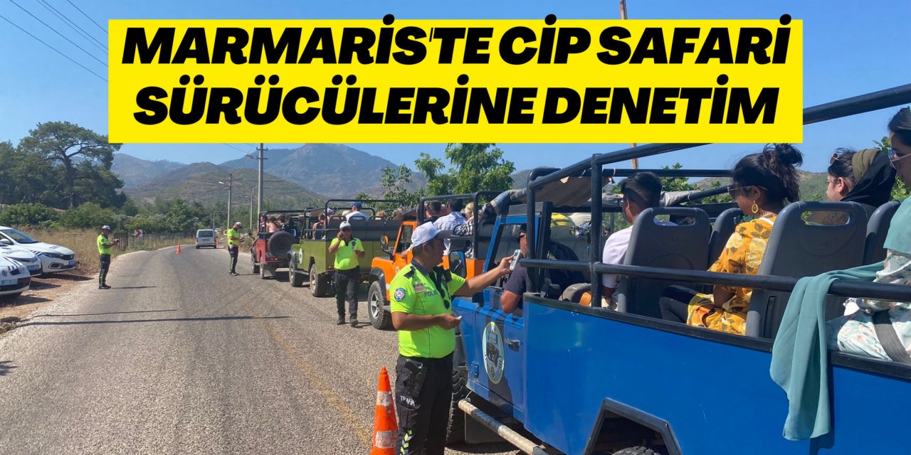 Marmaris'te cip safari sürücülerine denetim