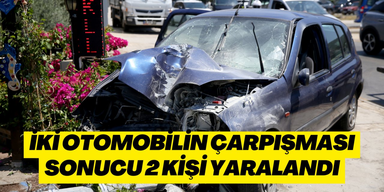 İki otomobilin çarpışması sonucu 2 kişi yaralandı