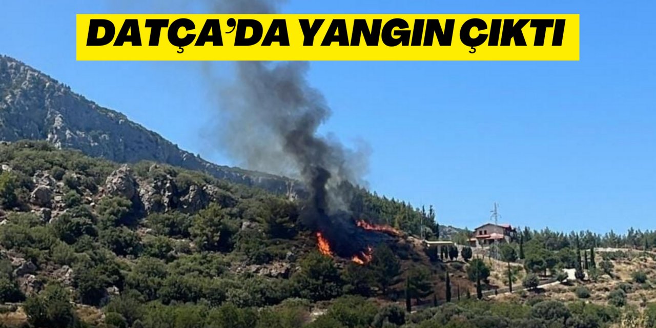 DATÇA’DA YANGIN ÇIKTI