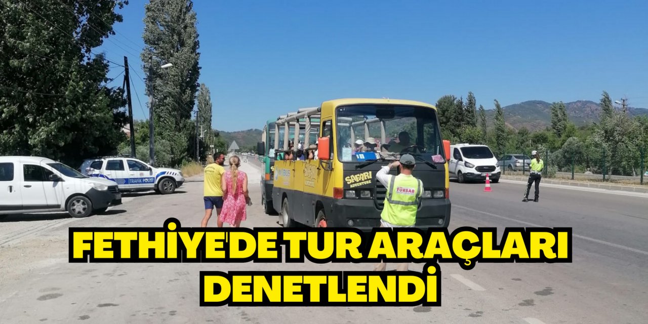 Fethiye'de tur araçları denetlendi