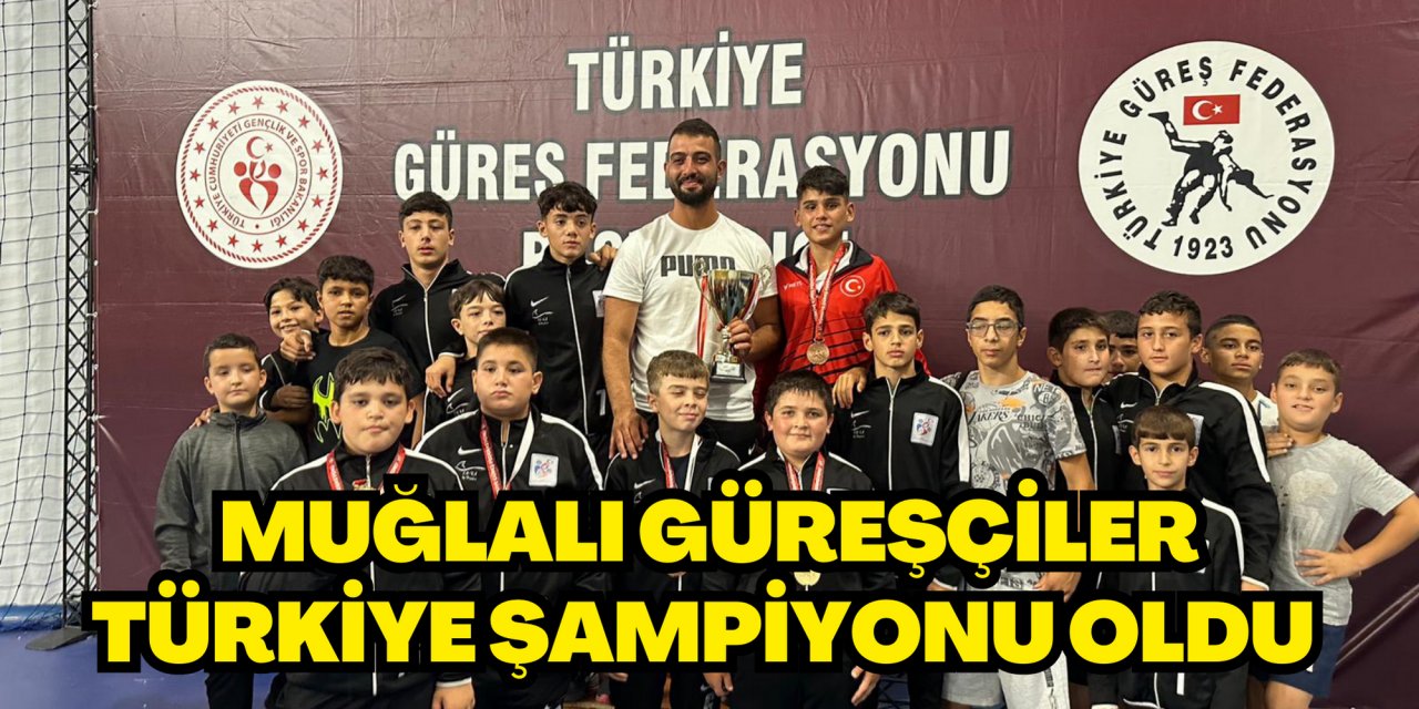 MUĞLALI GÜREŞÇİLER TÜRKİYE ŞAMPİYONU OLDU