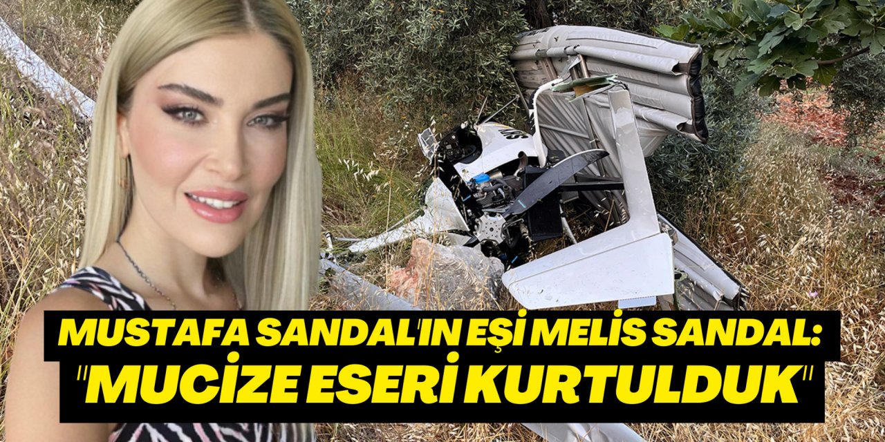 Mustafa Sandal'ın eşi Melis Sandal: "Mucize eseri kurtulduk"