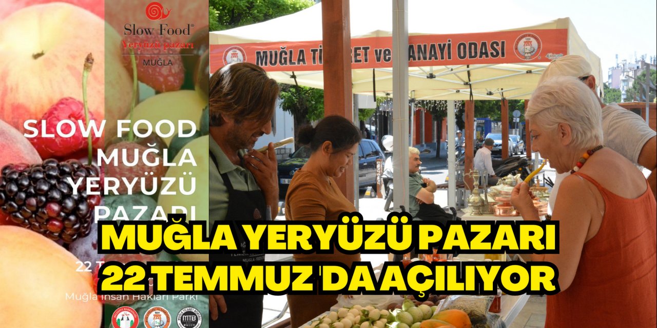 Muğla Yeryüzü Pazarı 22 Temmuz'da açılıyor