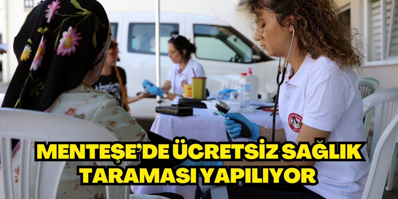 MENTEŞE’DE ÜCRETSİZ SAĞLIK TARAMASI YAPILIYOR