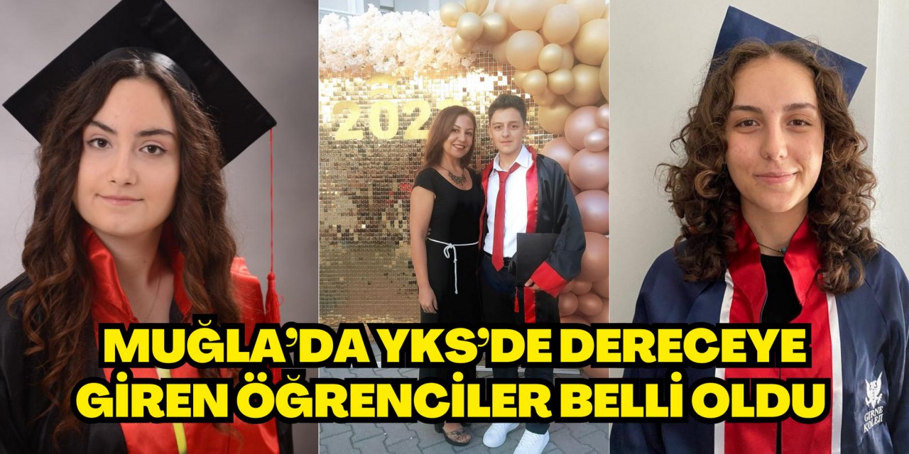 MUĞLA’DA YKS’DE DERECEYE GİREN ÖĞRENCİLER BELLİ OLDU