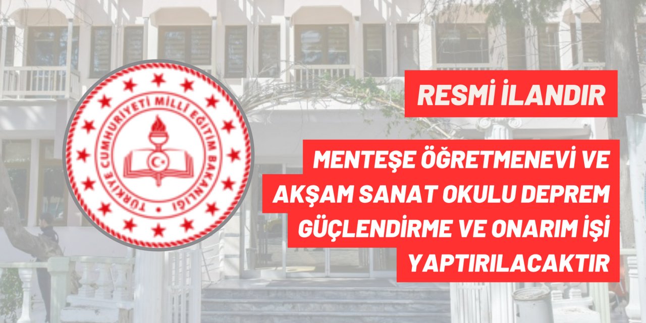 MENTEŞE ÖĞRETMENEVİ VE AKŞAM SANAT OKULU DEPREM GÜÇLENDİRME VE ONARIM İŞİ YAPTIRILACAKTIR