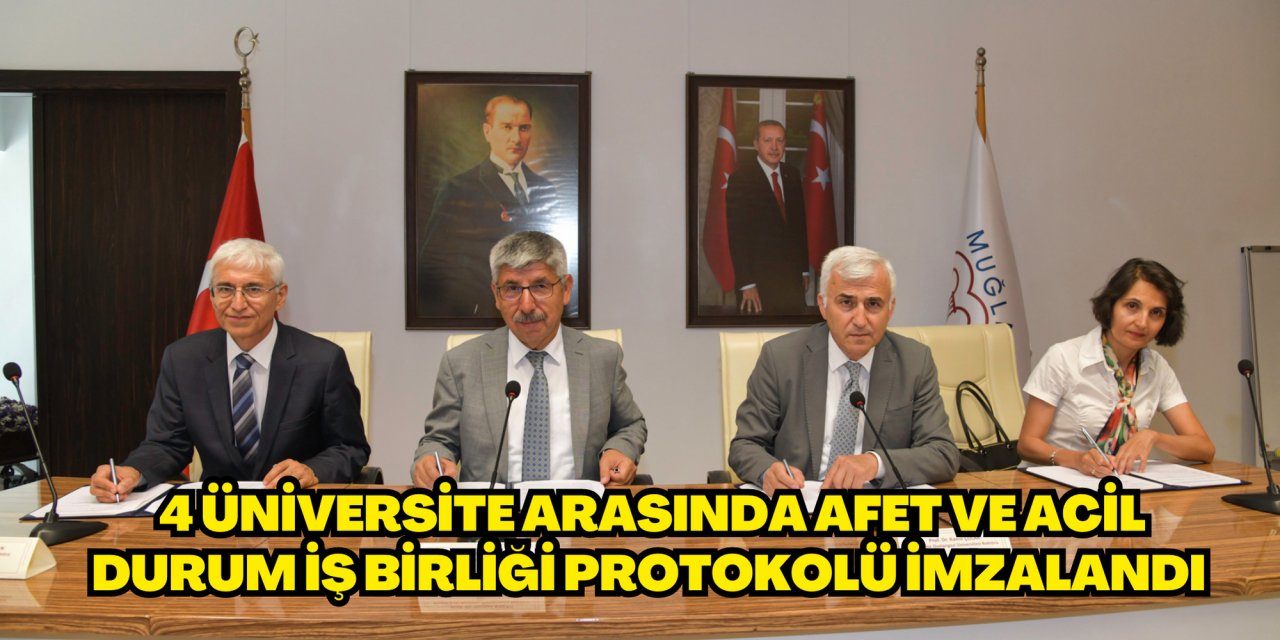 4 Üniversite Arasında Afet ve Acil Durum İş Birliği Protokolü İmzalandı
