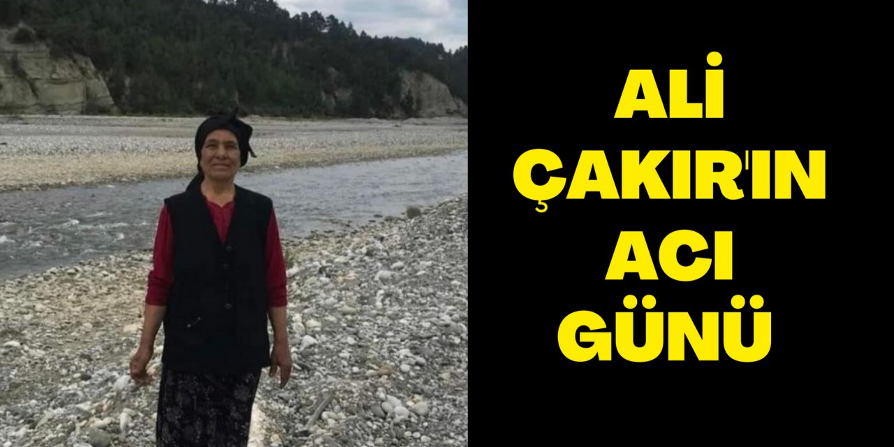 ALİ ÇAKIR'IN ACI GÜNÜ