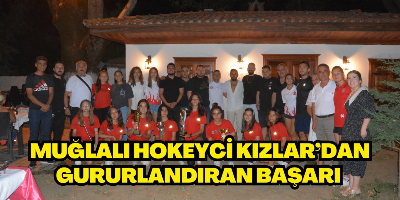 MUĞLALI HOKEYCİ KIZLAR’DAN GURURLANDIRAN BAŞARI