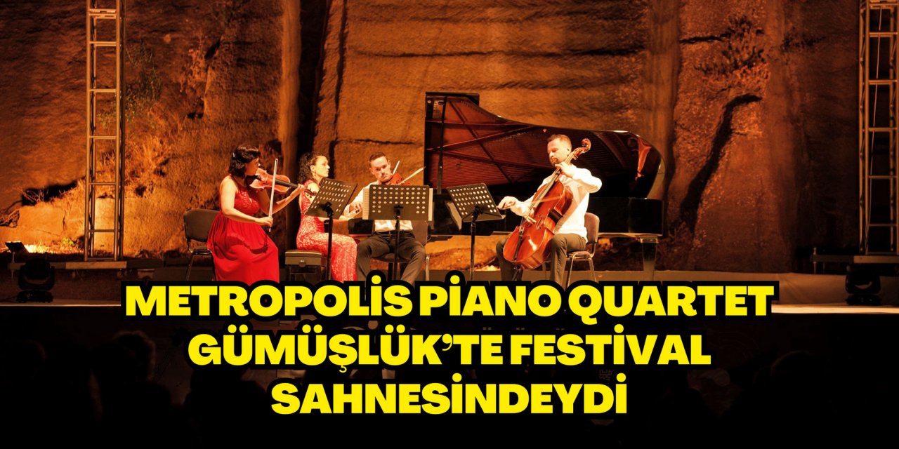 Metropolis Piano Quartet Gümüşlük’te festival sahnesindeydi