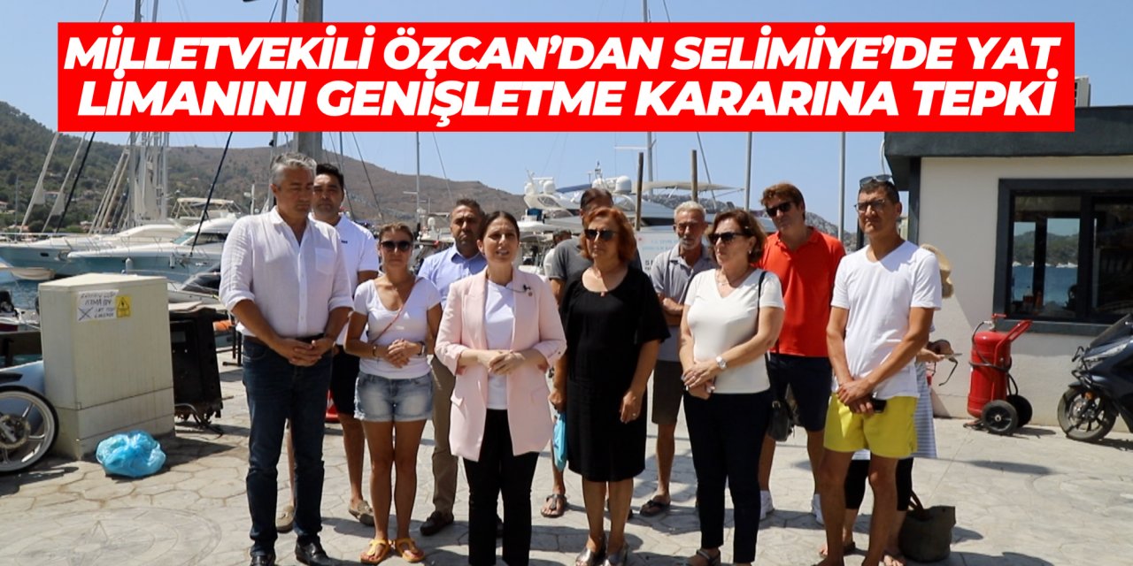 Milletvekili Özcan’dan Selimiye’de yat limanını genişletme kararına tepki