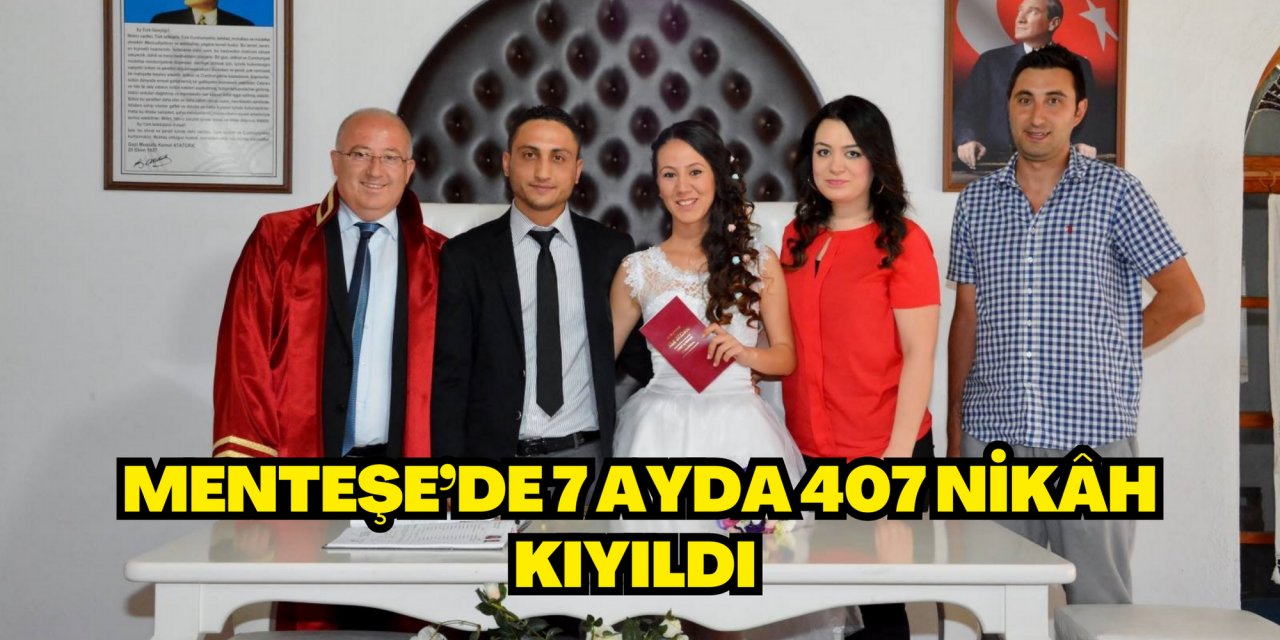 MENTEŞE’DE 7 AYDA 407 NİKÂH KIYILDI