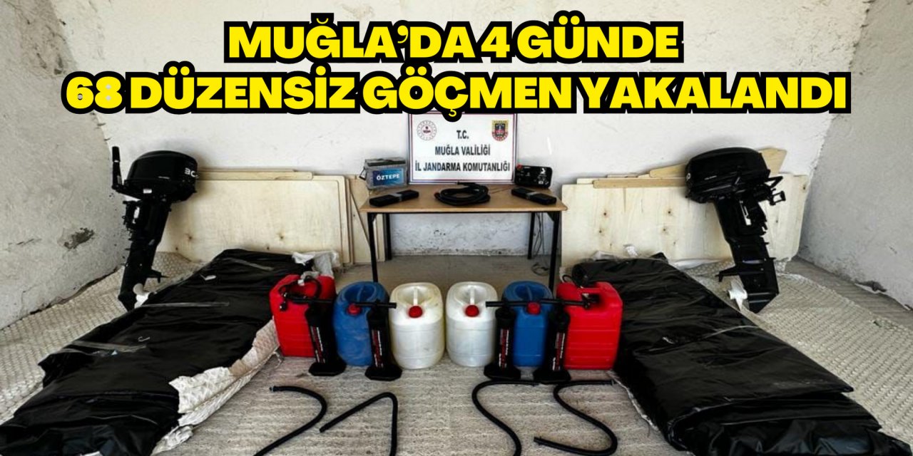 Muğla’da 4 günde 68 düzensiz göçmen yakalandı