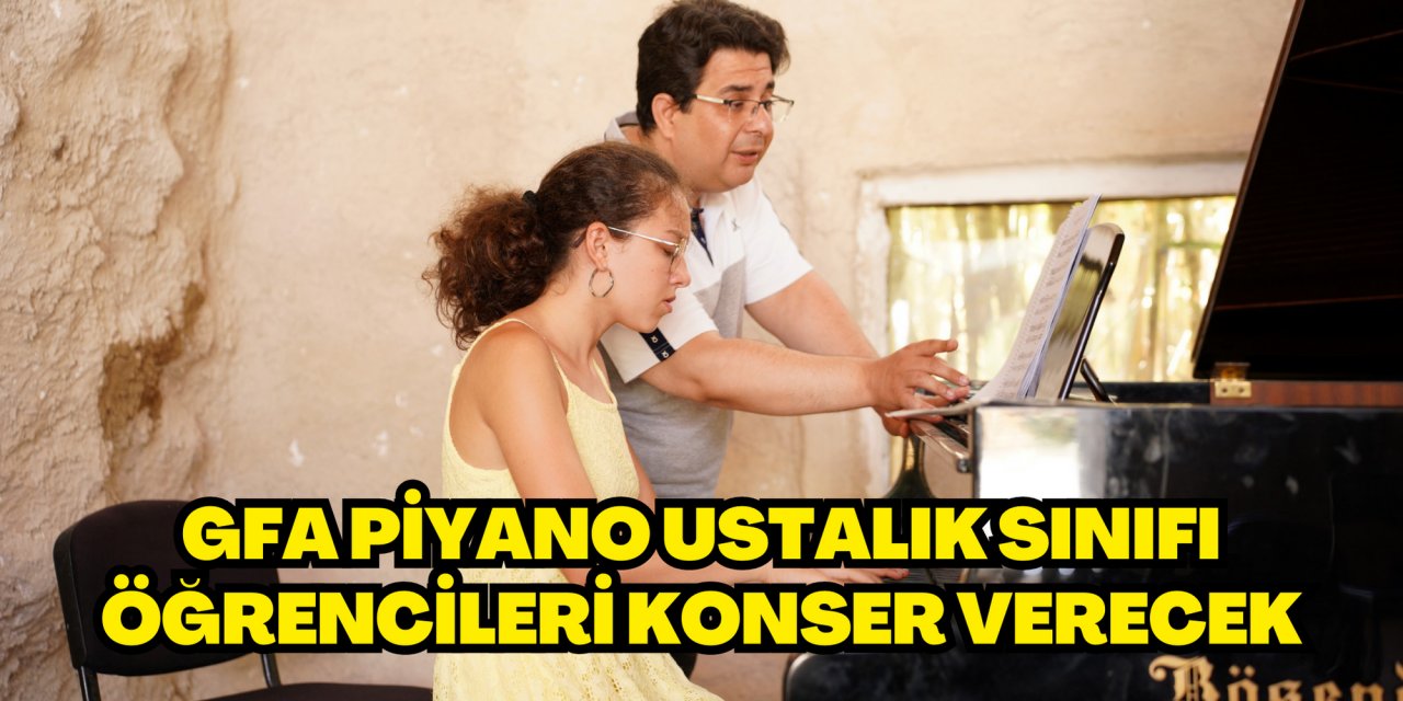 GFA piyano ustalık sınıfı öğrencileri konser verecek