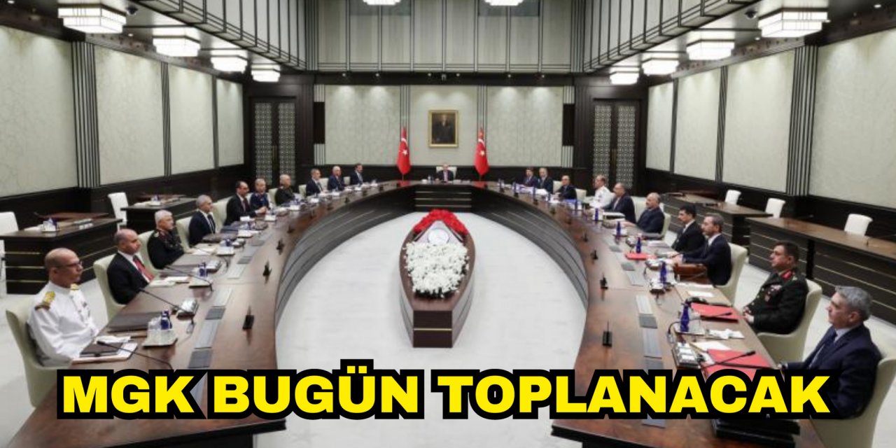 MGK bugün toplanacak