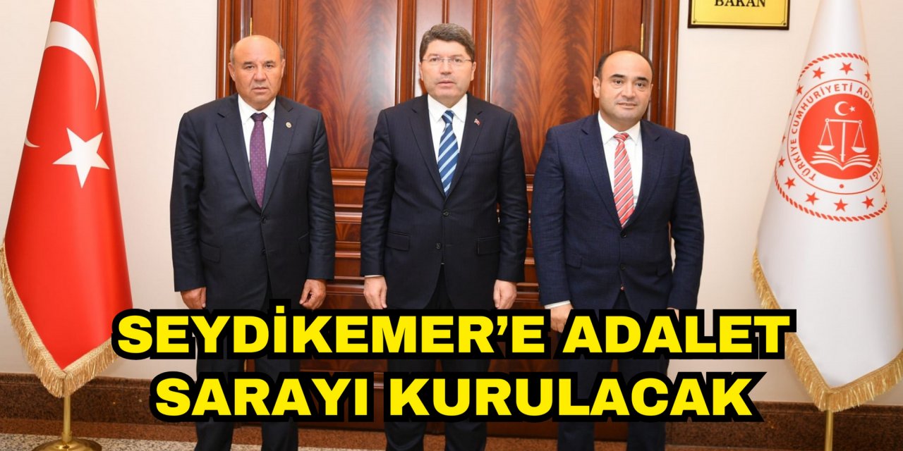 Seydikemer’e Adalet Sarayı kurulacak