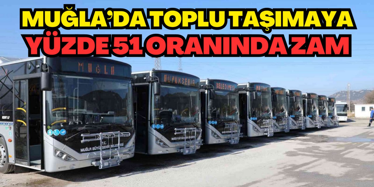 Muğla’da toplu taşımaya yüzde 51 oranında zam