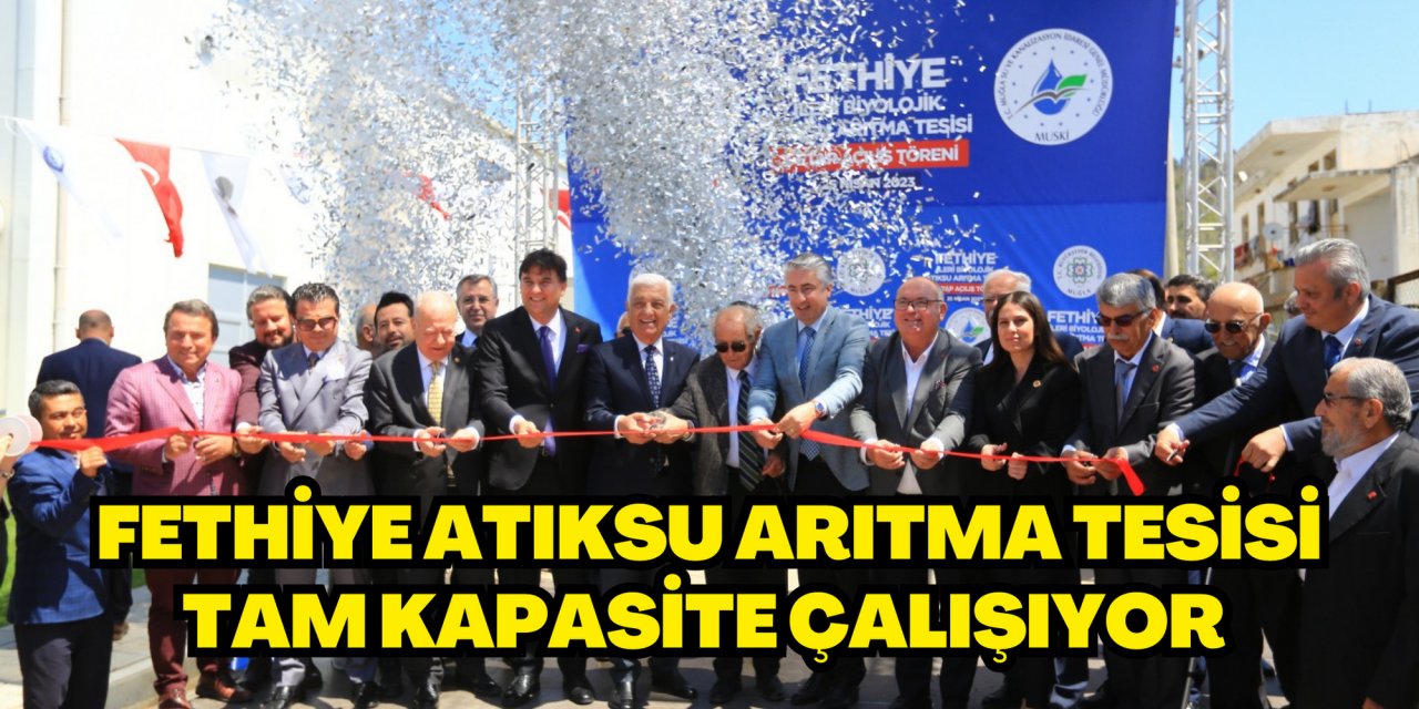 FETHİYE ATIKSU ARITMA TESİSİ TAM KAPASİTE ÇALIŞIYOR