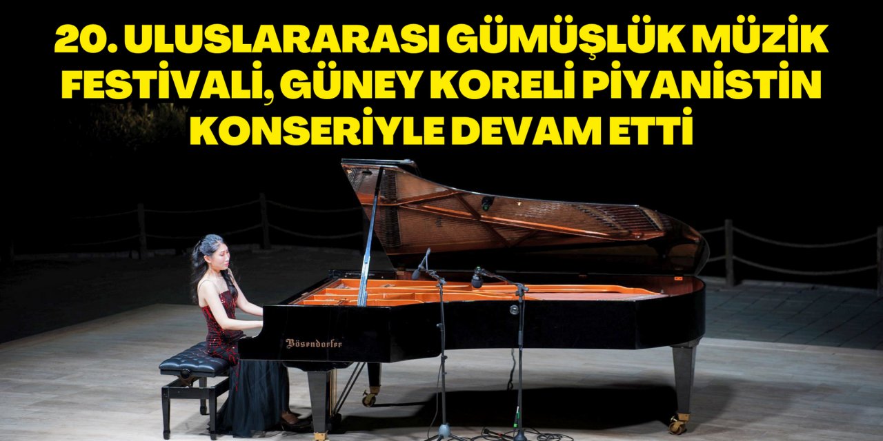 20. Uluslararası Gümüşlük Müzik Festivali, Güney Koreli piyanistin konseriyle devam etti