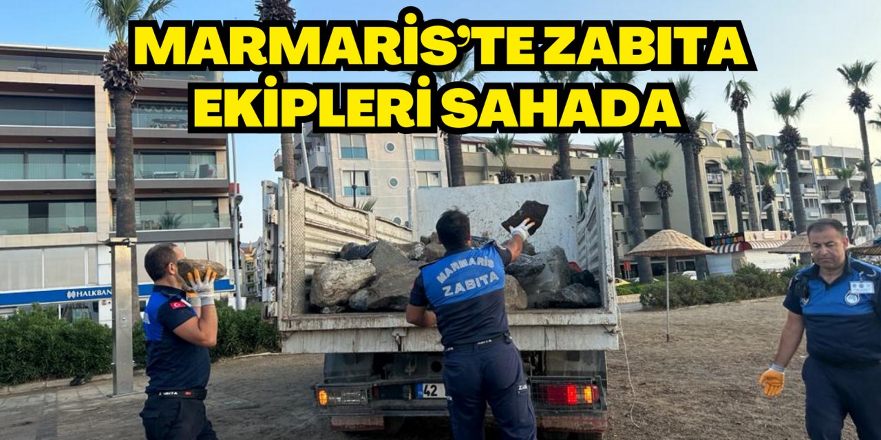 MARMARİS’TE ZABITA EKİPLERİ SAHADA