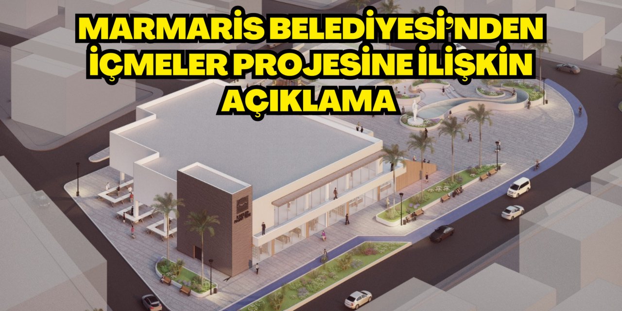 Marmaris Belediyesi’nden İçmeler projesine ilişkin açıklama